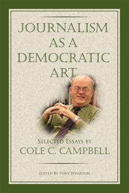 Tony Wharton - Journalism as a Democratic Art: Selected Essays by Cole C. Campbell