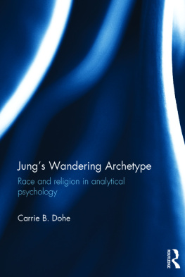 Carrie B. Dohe Jungs Wandering Archetype: Race and Religion in Analytical Psychology