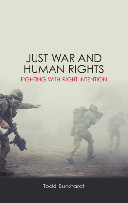 Todd Burkhardt Just War and Human Rights Fighting with Right Intention