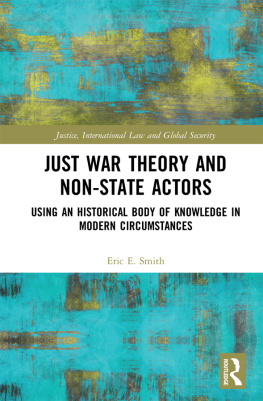 Eric E. Smith - Just War Theory and Non-State Actors: Using an Historical Body of Knowledge in Modern Circumstances