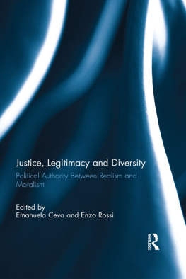 Emanuela Ceva Justice, Legitimacy, and Diversity: Political Authority Between Realism and Moralism