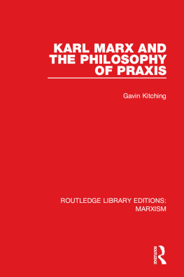 Gavin Kitching Karl Marx and the Philosophy of Praxis