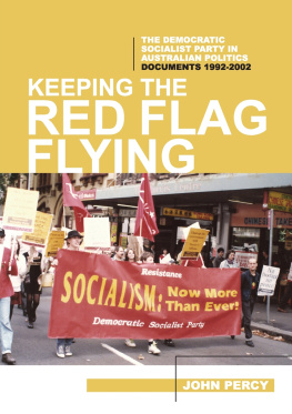 John Percy Keeping the Red Flag Flying: The Democratic Socialist Party in Australian Politics: Documents, 1992-2002