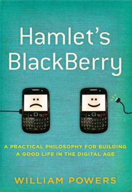 William Powers - Hamlets BlackBerry: A Practical Philosophy for Building a Good Life in the Digital Age