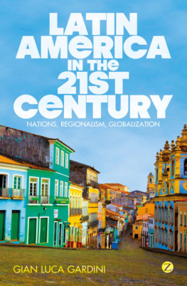 Gian Luca Gardini - Latin America in the 21st Century: Nations, Regionalism, Globalization