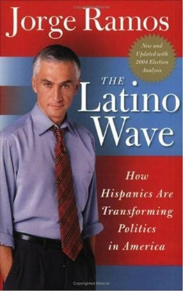 Jorge Ramos - The Latino Wave: How Hispanics Are Transforming Politics in America