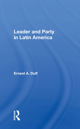 Ernest A. Duff Leader and Party in Latin America