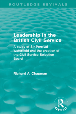 Richard A. Chapman - Leadership in the British Civil Service: A Study of Sir Percival Waterfield and the Creation of the Civil Service Selection Board