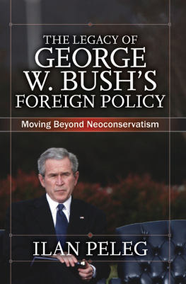 Ilan Peleg The Legacy of George W. Bushs Foreign Policy: Moving Beyond Neoconservatism