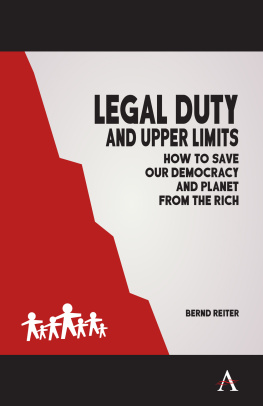 Bernd Reiter - Legal Duty and Upper Limits: How to Save Our Democracy and Planet From the Rich