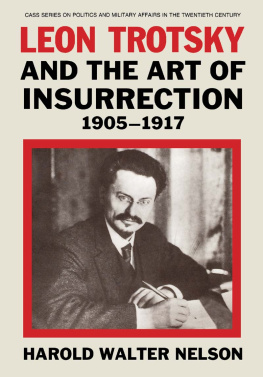 Harold Walter Nelson - Leon Trotsky and the Art of Insurrection 1905-1917