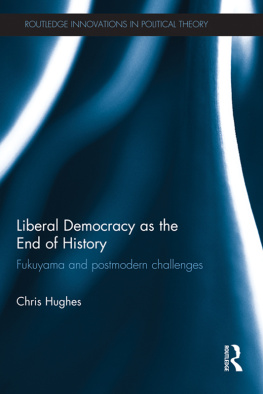 Christopher Hughes - Liberal Democracy as the End of History: Fukuyama and Postmodern Challenges