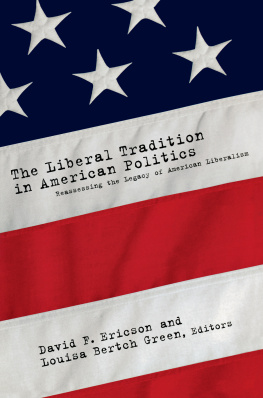 David F. Ericson The Liberal Tradition in American Politics: Reassessing the Legacy of American Liberalism