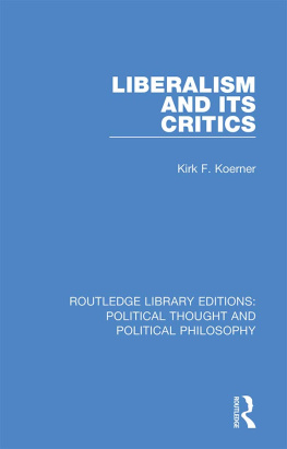 Kirk F. Koerner Liberalism and Its Critics