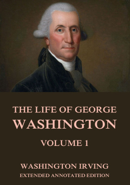Washington Irving - Life of George Washington, Part One (The Works of Washington Irving, Vol. 1)