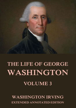 Washington Irving - The Life of George Washington, Vol. 3 of 4 (Classic Reprint)