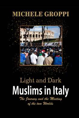 Michele Groppi - Light and Dark: Muslims in Italy (The Journey and the Meeting of Two Worlds)