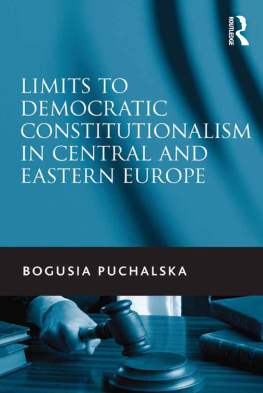 Bogusia Puchalska - Limits to Democratic Constitutionalism in Central and Eastern Europe