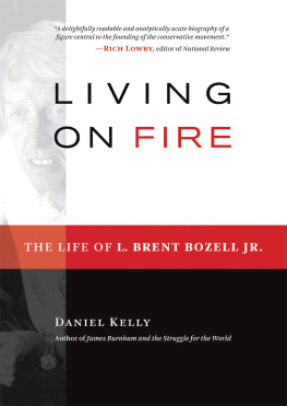 Daniel Kelly - Living on Fire: The Life of L. Brent Bozell Jr.