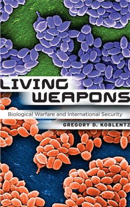 Gregory D. Koblentz - Living Weapons: Biological Warfare and International Security