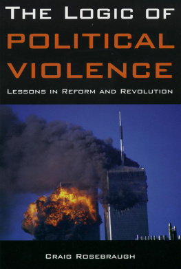 Craig Rosebraugh - The Logic of Political Violence: Lessons in Reform and Revolution