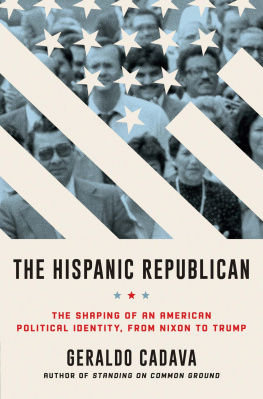 Geraldo Cadava The Hispanic Republican: The Shaping of an American Political Identity, from Nixon to Trump