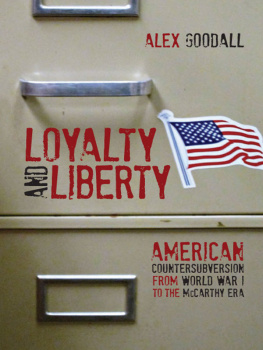 Alex Goodall - Loyalty and Liberty: American Countersubversion From World War 1 to the McCarthy Era