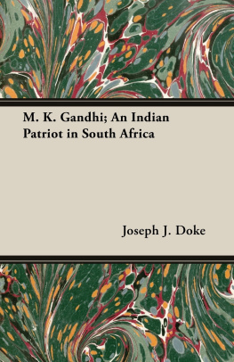 Joseph J. Doke M. K. Gandhi; An Indian Patriot in South Africa