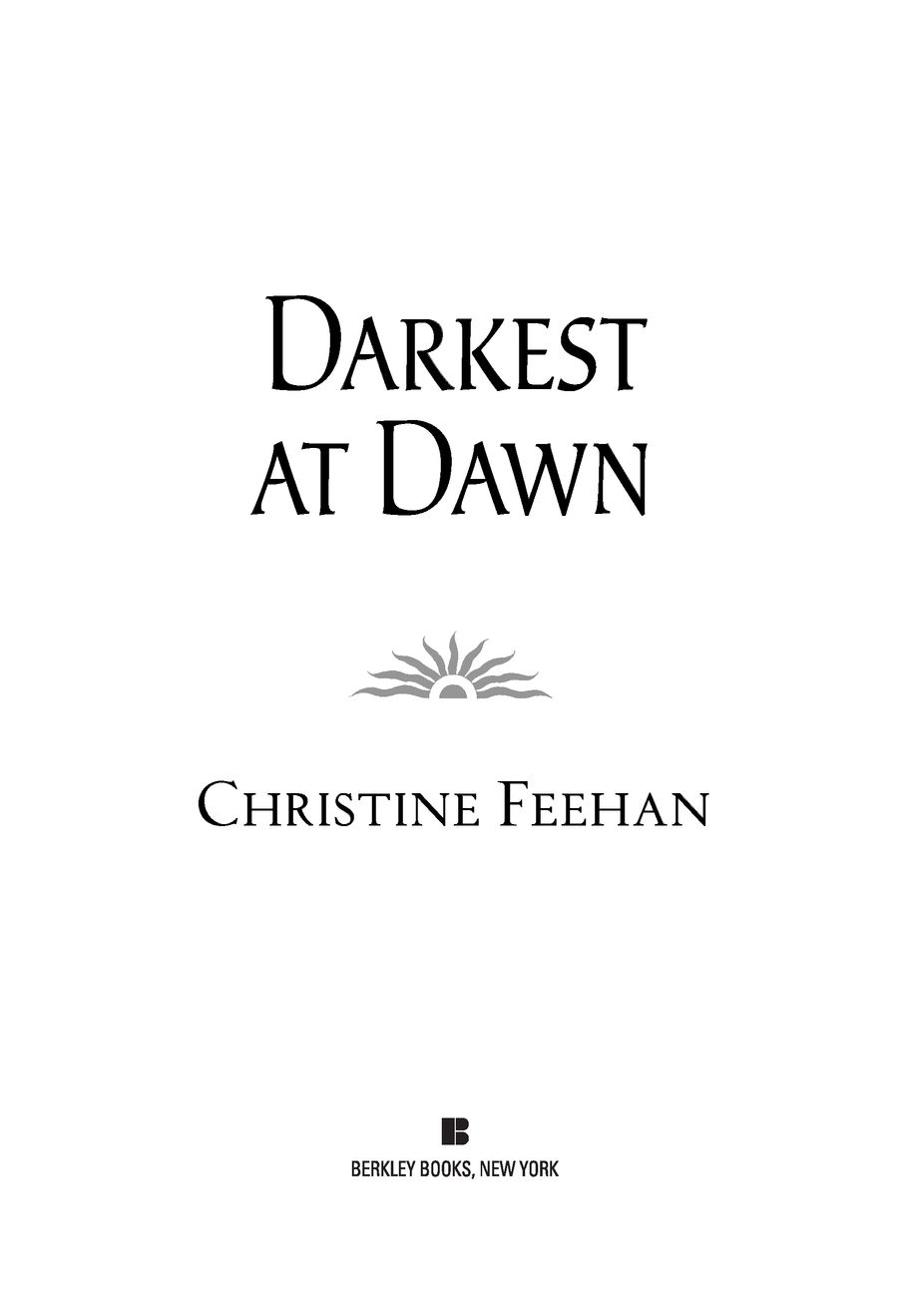 Table of Contents Praise for Christine Feehans Dark Carpathian novels - photo 2