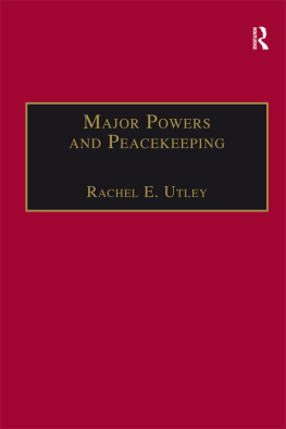 Rachel E. Utley - Major Powers and Peacekeeping: Perspectives, Priorities and the Challenges of Military Intervention