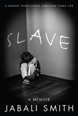 Jabali Smith - Slave : A Human Trafficking Survivor Finds Life