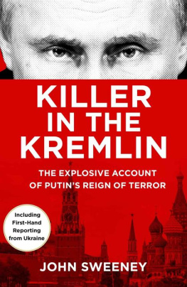 John Sweeney Killer in the Kremlin. The Explosive Account of Putins Reign of Terror