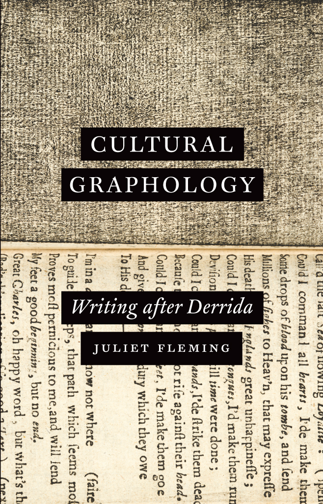 Cultural Graphology Cultural Graphology Writing after Derrida Juliet Fleming - photo 1