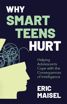 Eric Maisel Why Smart Teens Hurt: Helping Adolescents Cope with the Consequences of Intelligence