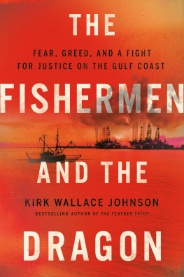 Kirk Wallace Johnson - The Fishermen and the Dragon: Fear, Greed, and a Fight for Justice on the Gulf Coast