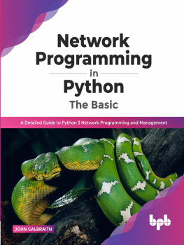 John Galbraith - Network Programming in Python : The Basic, A Detailed Guide to Python 3 Network Programming and Management