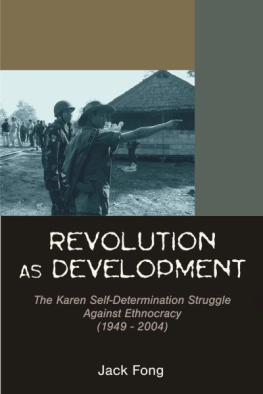 Jack Fong Revolution as Development: The Karen Self-Determination Struggle Against Ethnocracy (1949–2004)