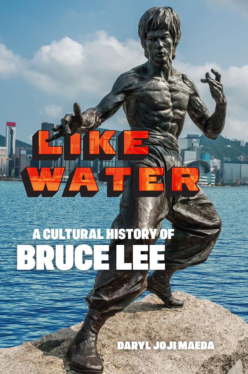 Like Water Like Water A Cultural History of Bruce Lee Daryl Joji Maeda NEW - photo 1