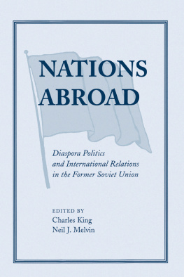 Charles King - Nations Abroad: Diaspora Politics and International Relations in the Former Soviet Union