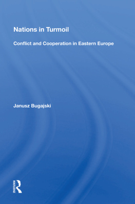 Janusz Bugajski Nations in Turmoil: Conflict and Cooperation in Eastern Europe, Second Edition