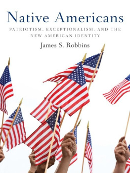 James S. Robbins Native Americans: Patriotism, Exceptionalism, and the New American Identity