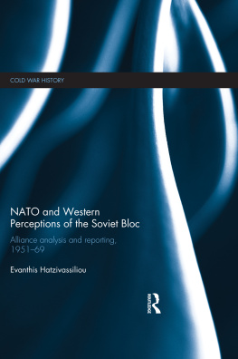 Evanthis Hatzivassiliou - NATO and Western Perceptions of the Soviet Bloc: Alliance Analysis and Reporting, 1951-69