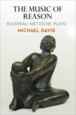 Michael Davis - The Music of Reason: Rousseau, Nietzsche, Plato