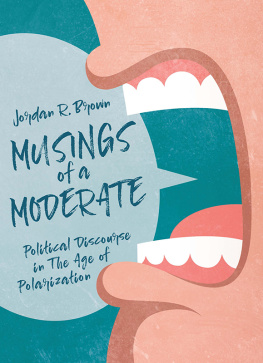 Jordan R Brown - Musings of a Moderate: Political Discourse in the Age of Polarization