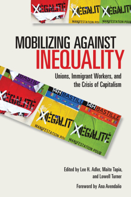 Lee H. Adler Mobilizing Against Inequality: Unions, Immigrant Workers, and the Crisis of Capitalism