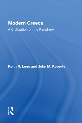 Keith R Legg - Modern Greece: A Civilization on the Periphery