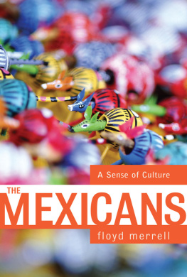 Floyd Merrell The Mexicans: A Sense of Culture