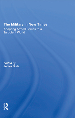 James Burk - The Military in New Times: Adapting Armed Forces to a Turbulent World