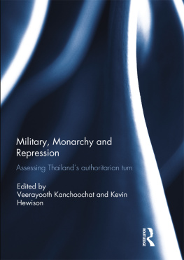 Kevin Hewison Military, Monarchy and Repression: Assessing Thailands Authoritarian Turn