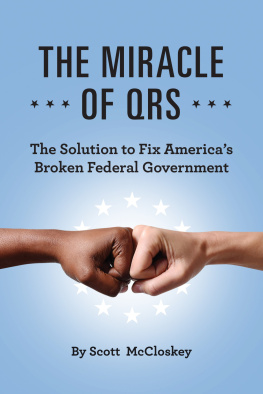 Scott McCloskey The Miracle of Qrs: The Solution to Fix Americas Broken Federal Government